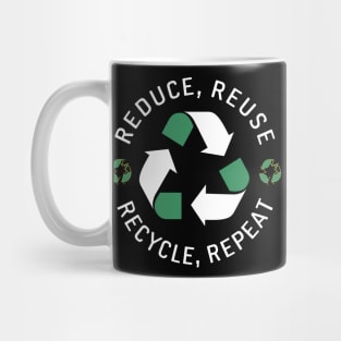 Reduce Reuse Recycle Repeat Mug